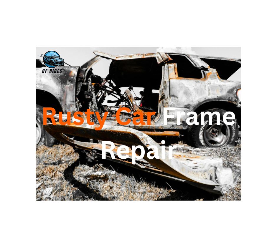 Rusty Car Frame Repair